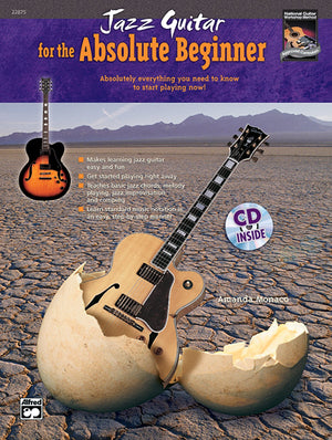 Jazz Guitar For The Absolute Beginner: Absolutely Everything You Need To Know To Start Playing Now!, Book & Cd (Absolute Beginne