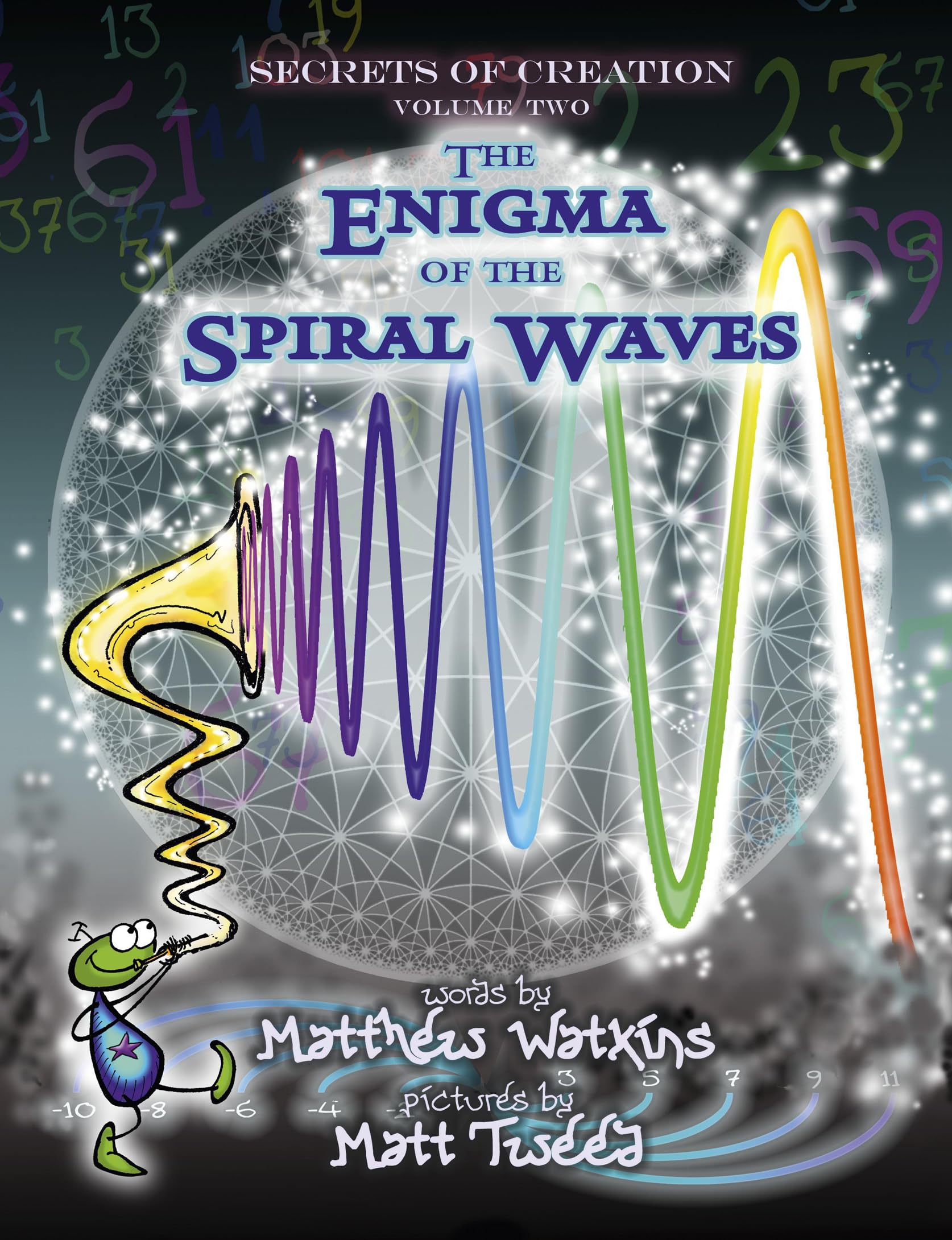 Secrets of Creation: The Enigma of the Spiral Waves (Volume 2),New