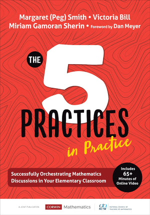 The Five Practices In Practice [Elementary]: Successfully Orchestrating Mathematics Discussions In Your Elementary Classroom (Co