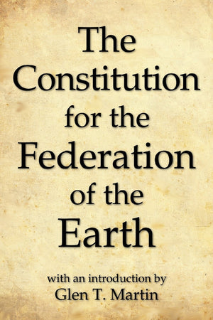 The Constitution For The Federation Of The Earth, Compact Edition,New