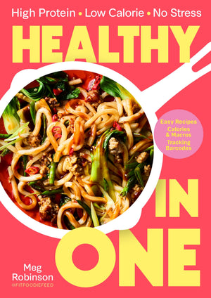 Healthy In One: High Protein, Low Calorie, No Stress: Delicious, Easy Recipes With Macros And Tracking Barcodes