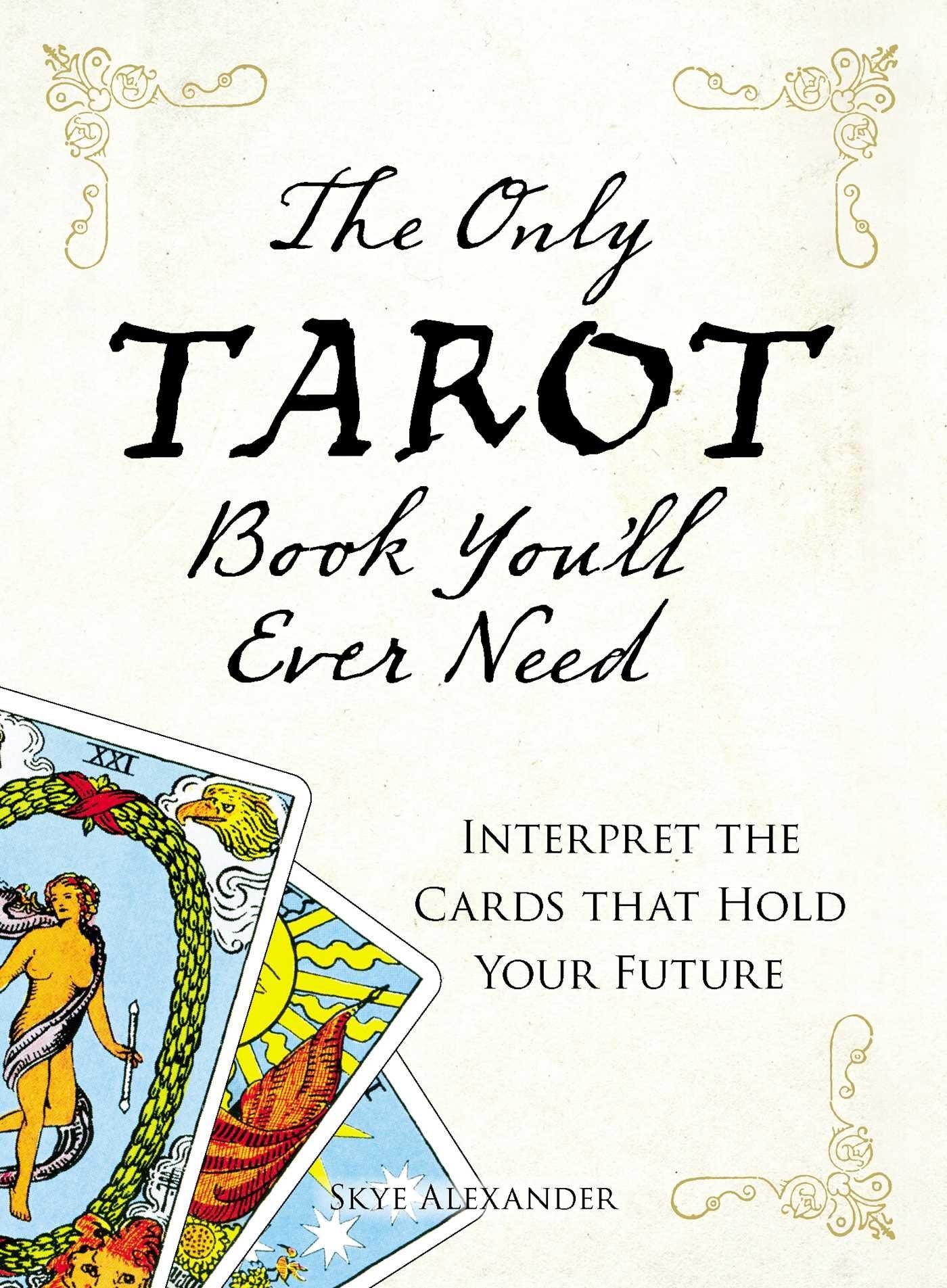 The Only Tarot Book You'll Ever Need: Gain insight and truth to help explain the past, present, and future.,Used