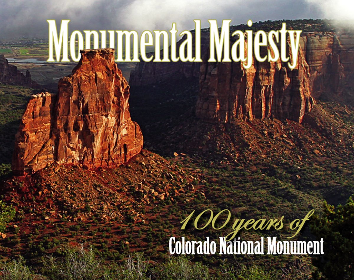Monumental Majesty: 100 Years of Colorado National Monument,Used