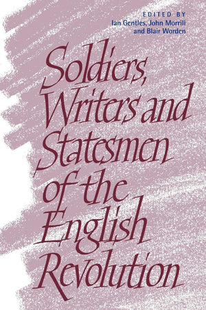 Soldiers, Writers and Statesmen of the English Revolution,Used