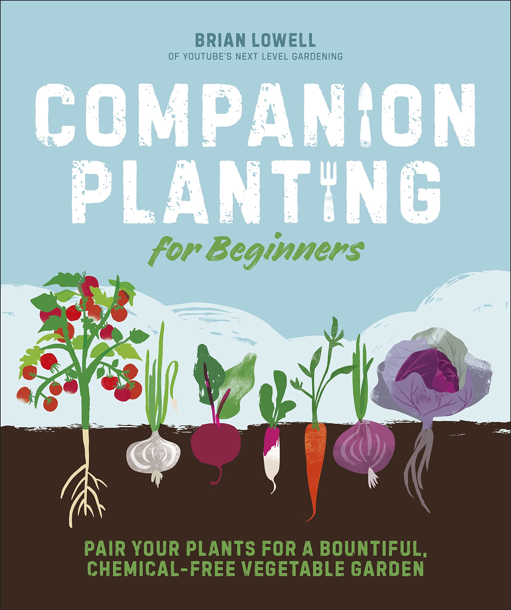 Companion Planting For Beginners: Pair Your Plants For A Bountiful, Chemicalfree Vegetable Garden,New