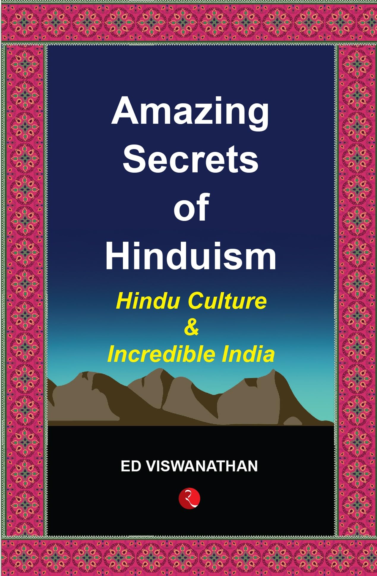Amazing Secrets Of Hinduism: Hindu Culture And Incredible India