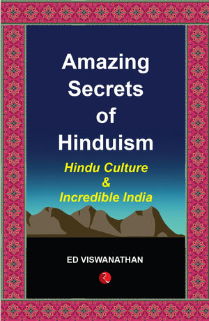 Amazing Secrets Of Hinduism: Hindu Culture And Incredible India