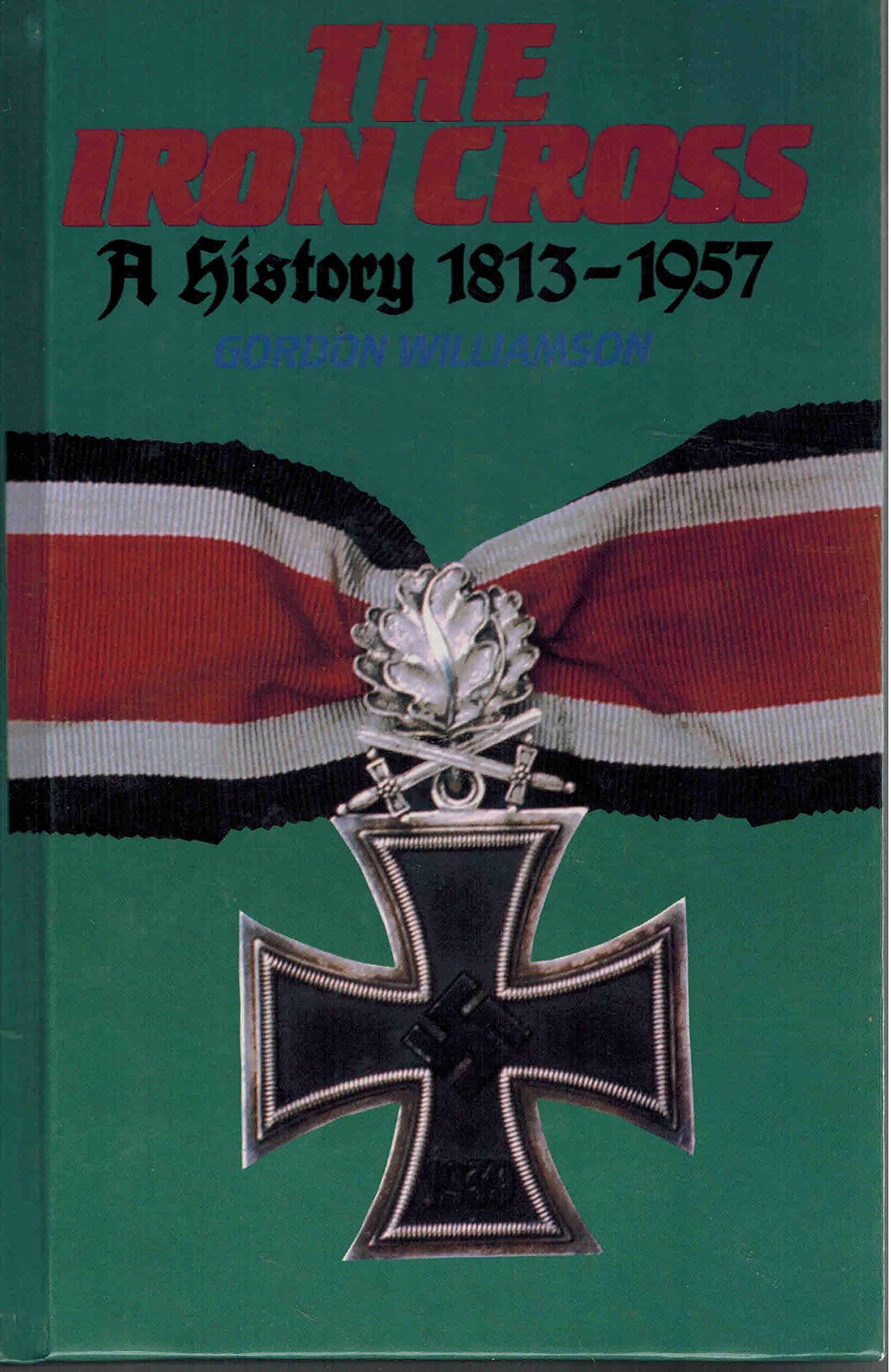 The Iron Cross: A History, 18131957,Used