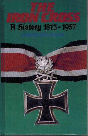 The Iron Cross: A History, 18131957,Used