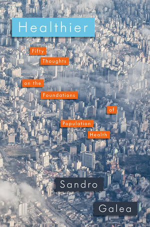 Healthier: Fifty Thoughts On The Foundations Of Population Health