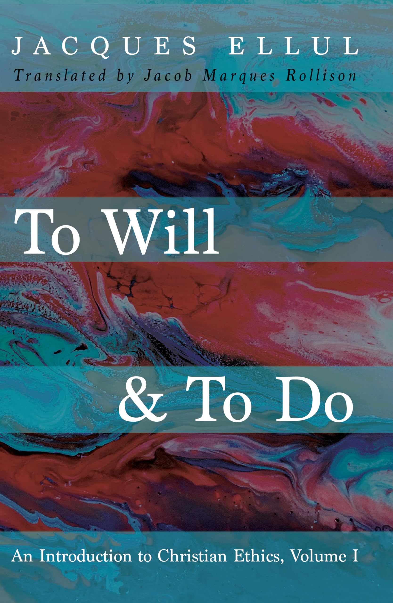 To Will & To Do: An Introduction to Christian Ethics, Volume I,Used