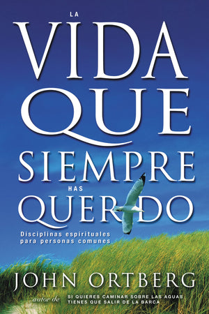 La vida que siempre has querido: Disciplinas espirituales para personas comunes (Spanish Edition),Used