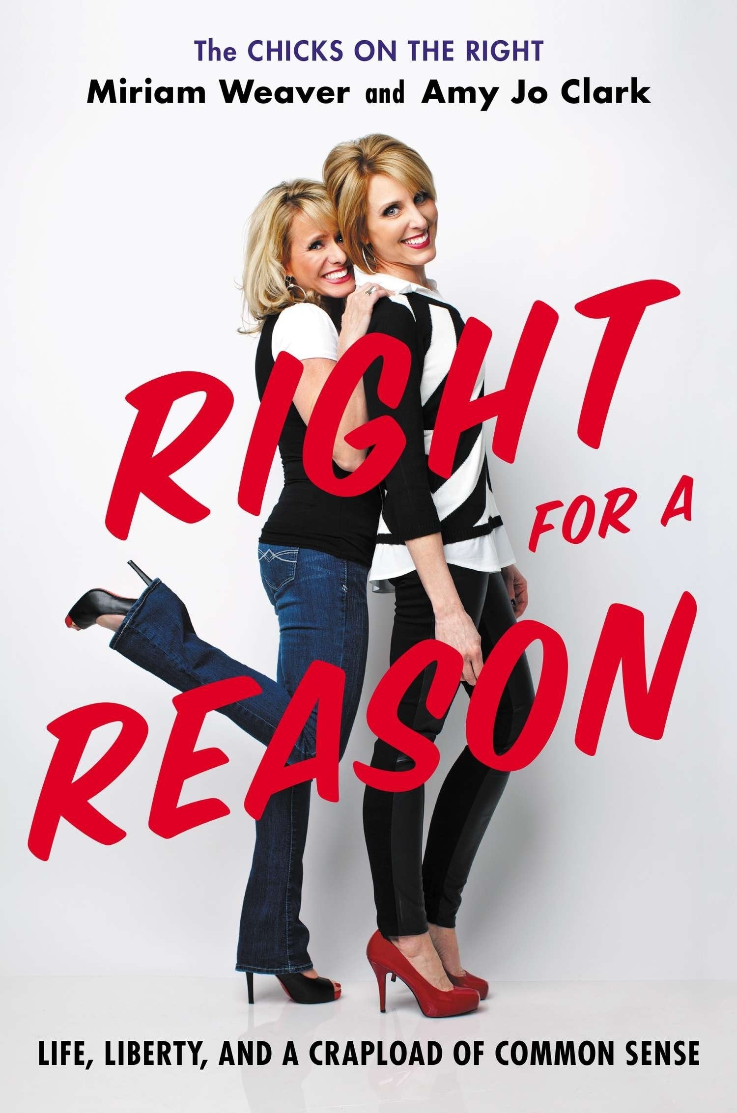 Right For A Reason: Life, Liberty, And A Crapload Of Common Sense
