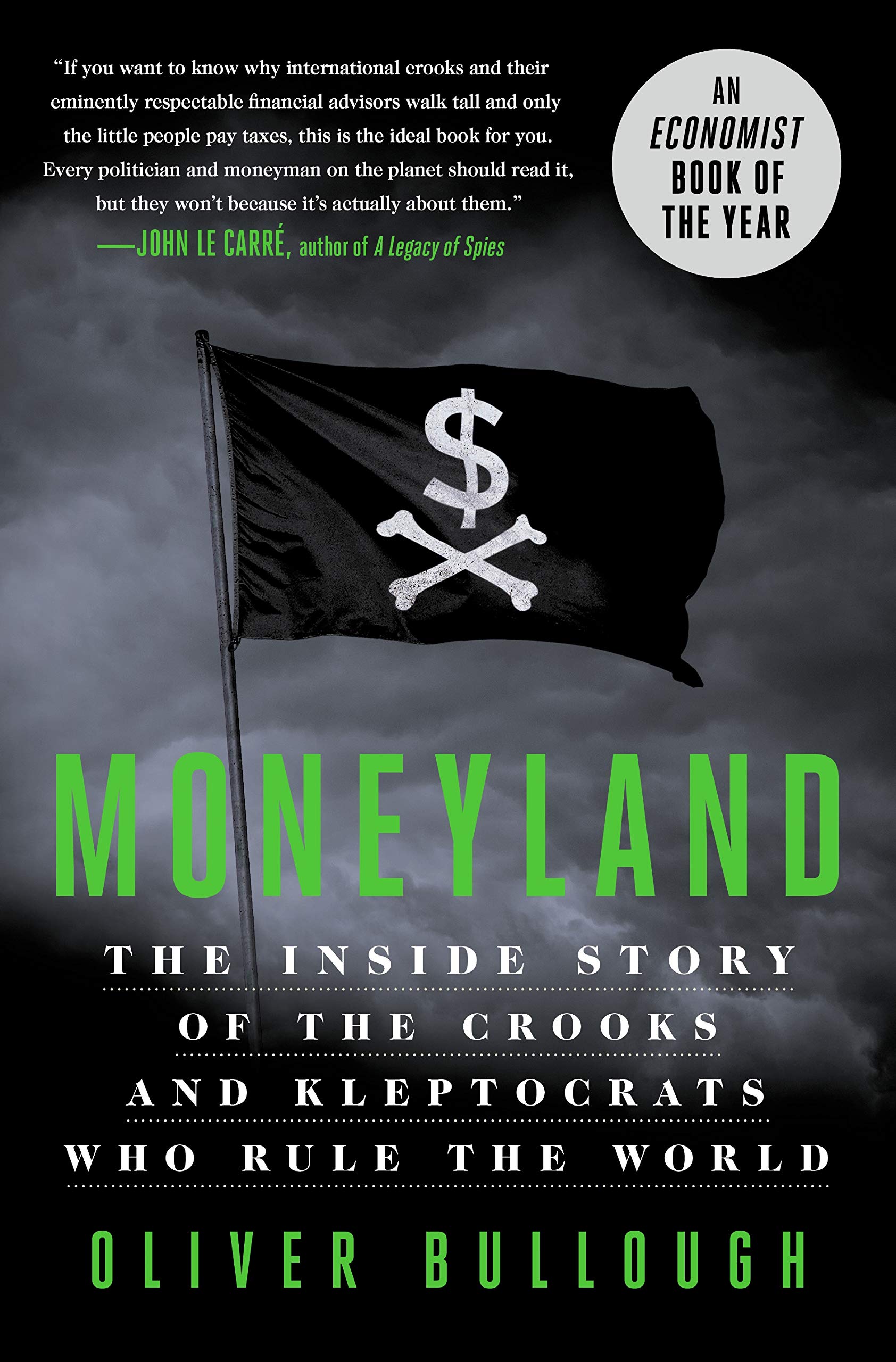 Moneyland: The Inside Story Of The Crooks And Kleptocrats Who Rule The World,New
