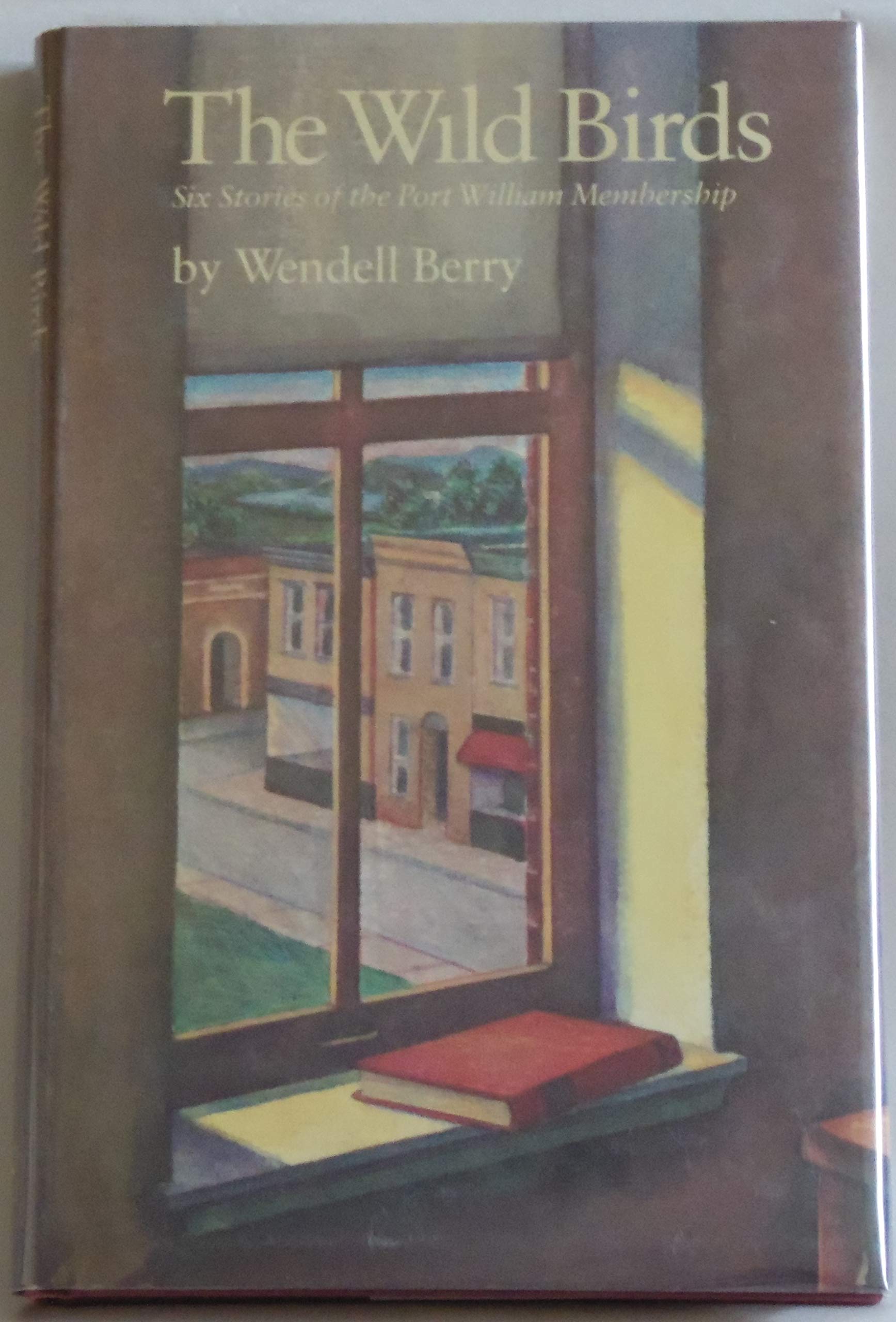The wild birds: Six stories of the Port William membership,New