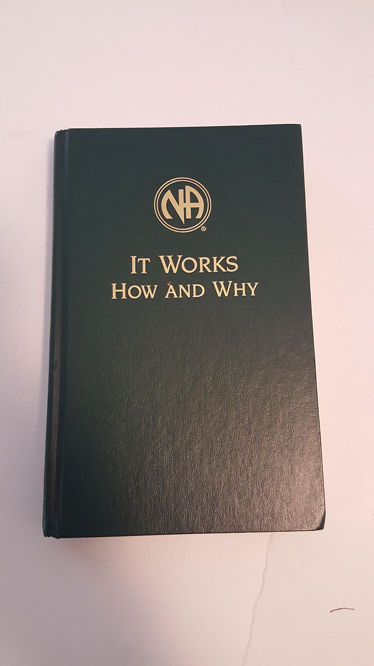 It Works: How and Why: The Twelve Steps and Twelve Traditions of Narcotics Anonymous,New