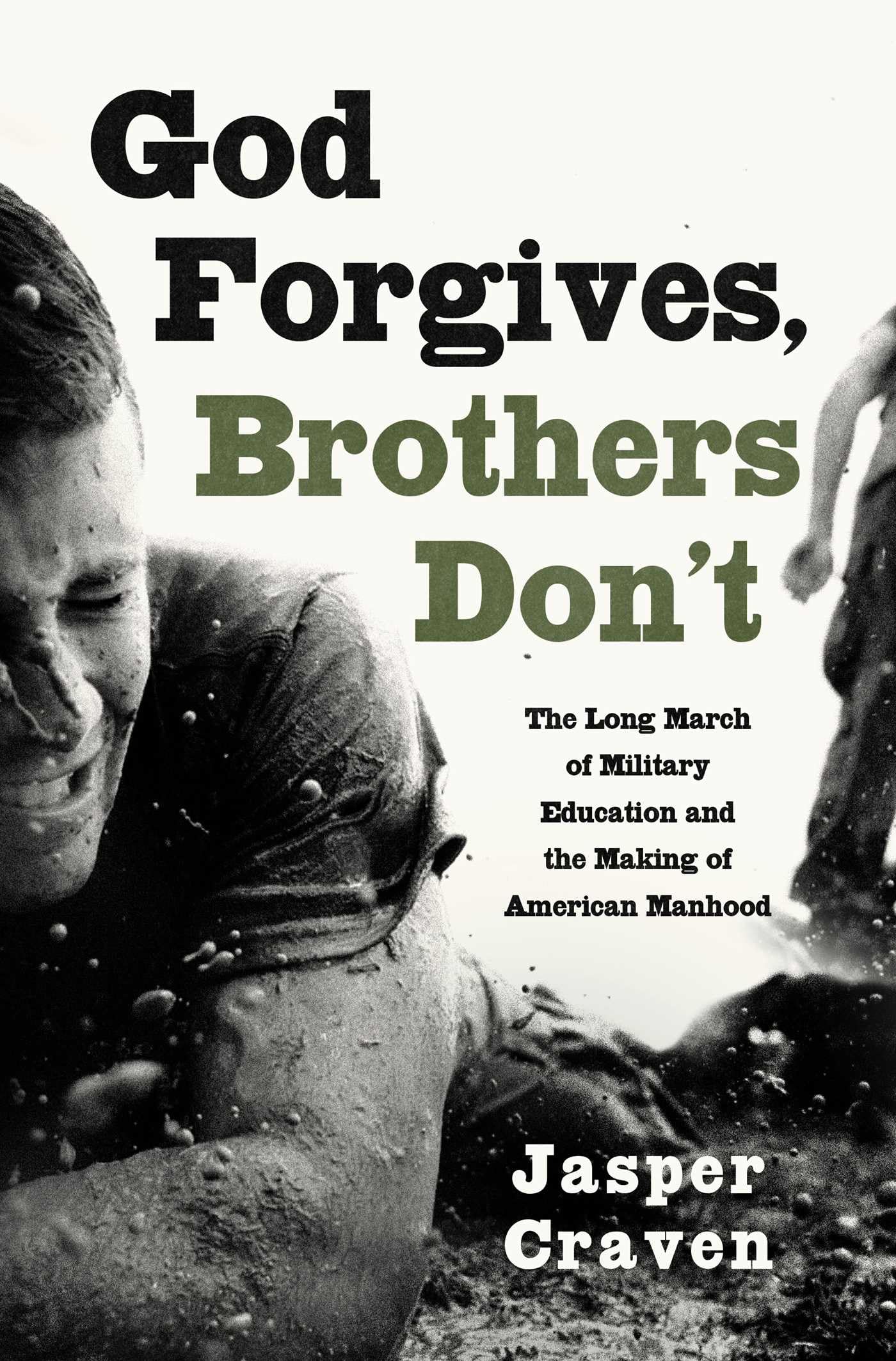 God Forgives, Brothers DonT: The Long March Of Military Education And The Making Of American Manhood