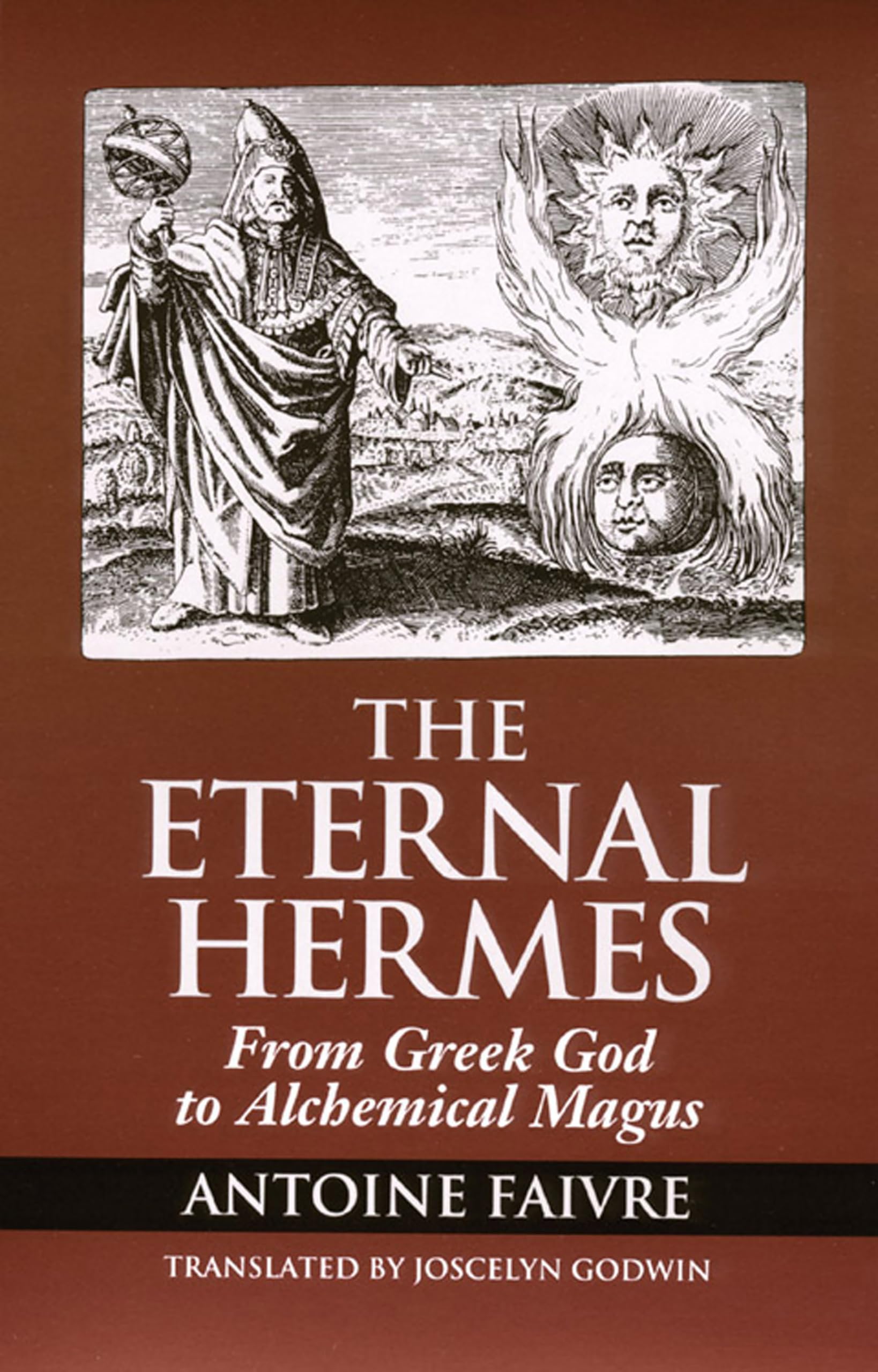 Eternal Hermes: From Greek God To Alchemical Magus,New
