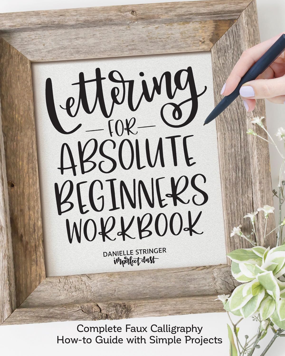 Lettering for Absolute Beginners Workbook: Complete Faux Calligraphy Howto Guide with Simple Projects (Fox Chapel Publishing) L,Used