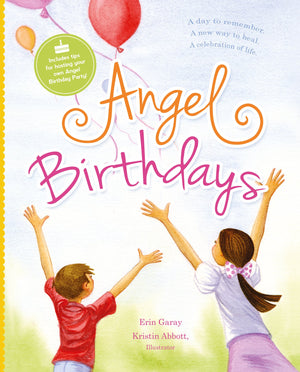 Angel Birthdays: A Day to Remember, A New Way to Heal, A Celebration of Life,Used