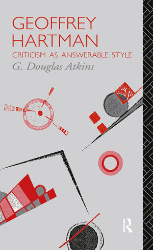Geoffrey Hartman: Criticism as Answerable Style (Critics of the Twentieth Century),Used