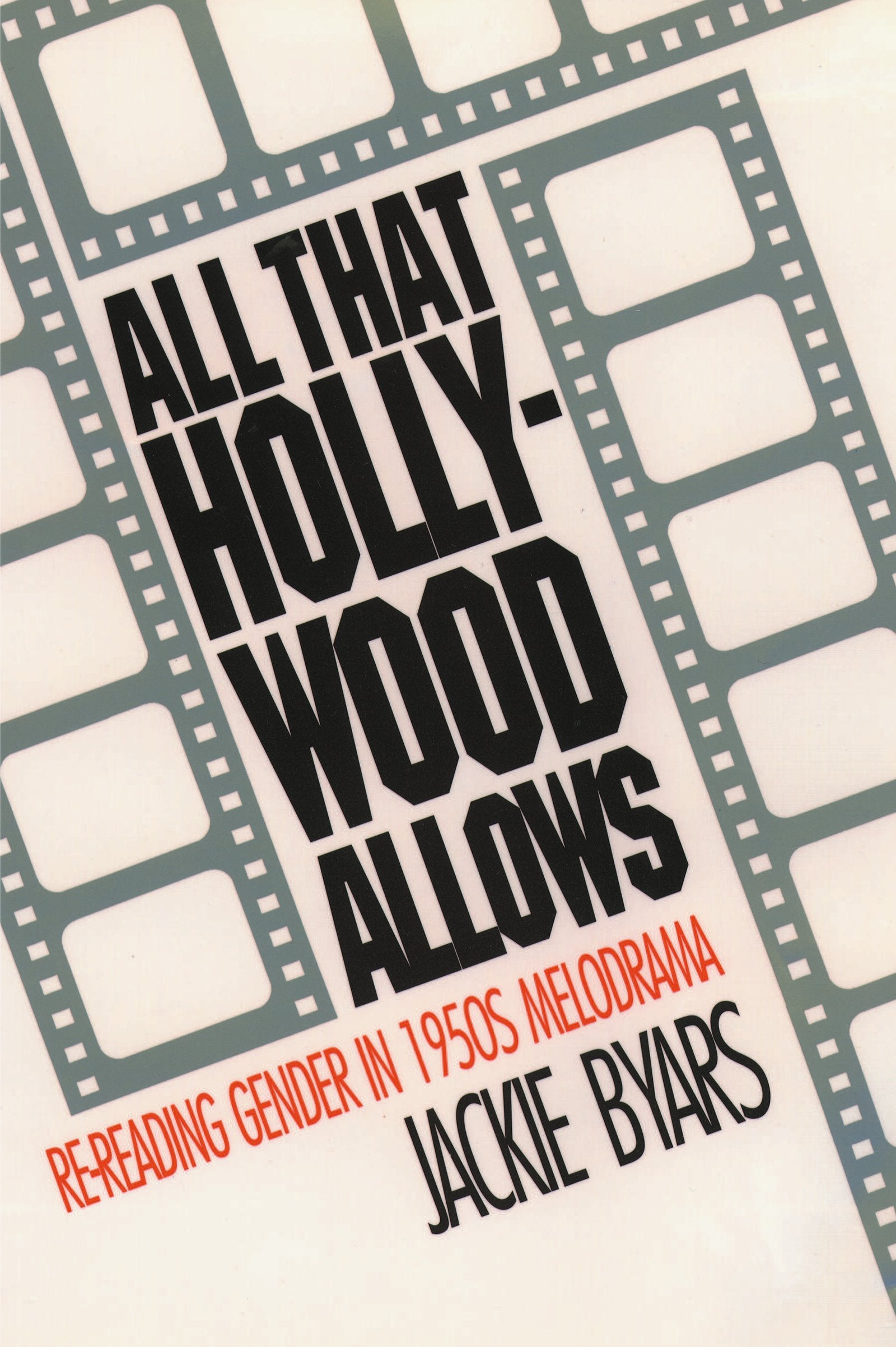 All That Hollywood Allows: Rereading Gender in 1950s Melodrama (Gender and American Culture),Used