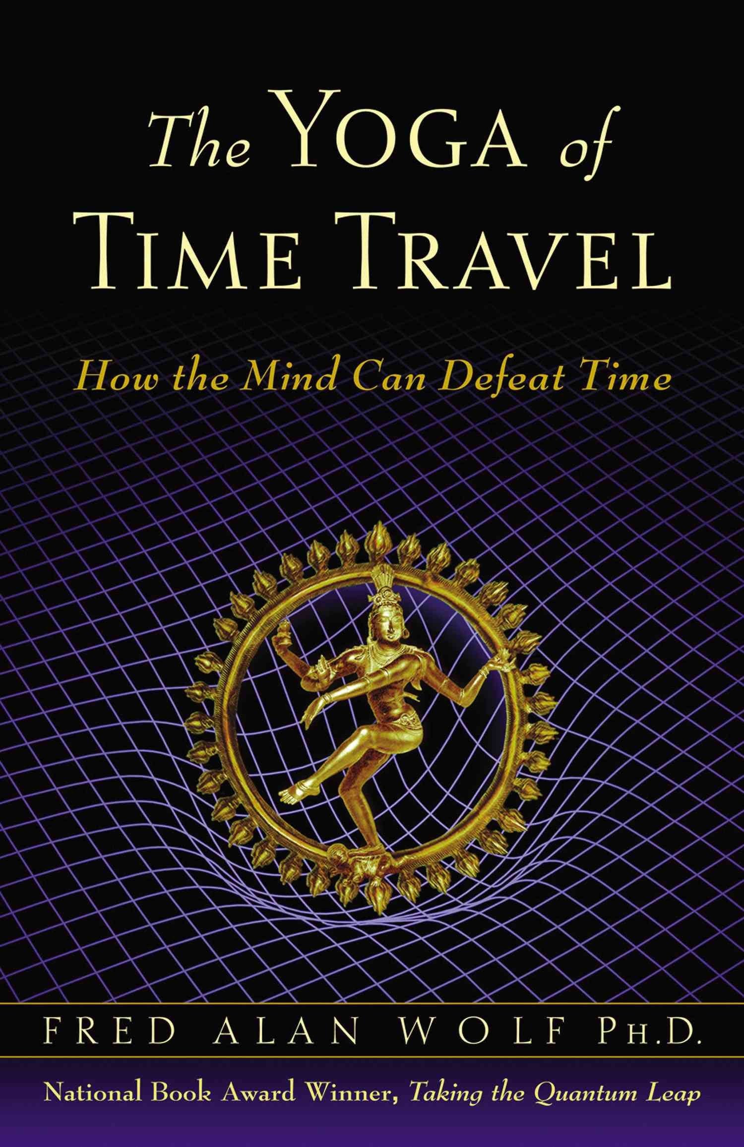 The Yoga of Time Travel: How the Mind Can Defeat Time,Used