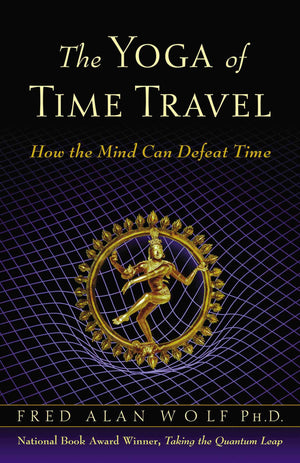 The Yoga of Time Travel: How the Mind Can Defeat Time,Used