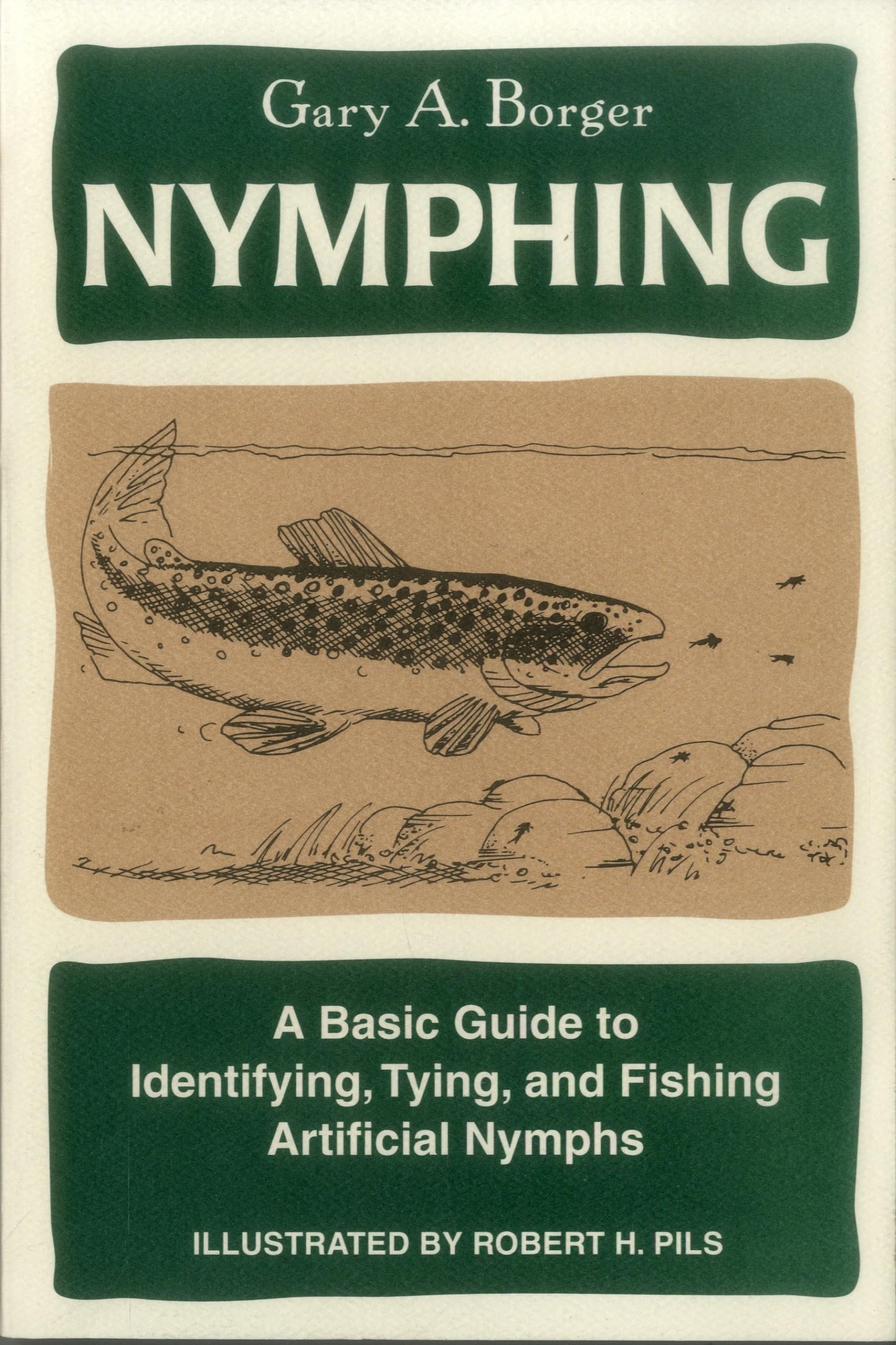 Nymphing: A Basic Guide To Identifying, Tying, And Fishing Artificial Nymphs