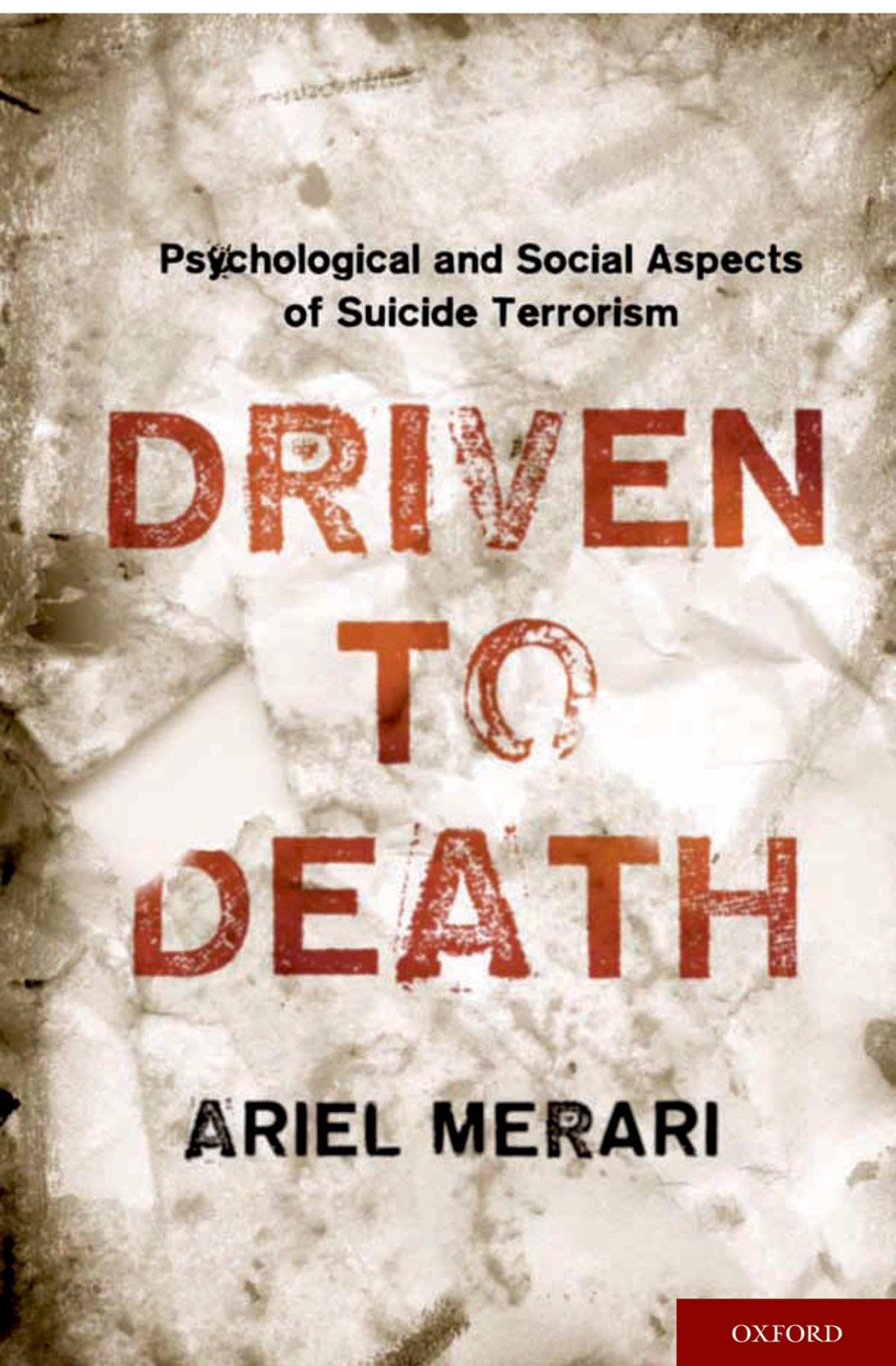 Driven to Death: Psychological and Social Aspects of Suicide Terrorism,Used