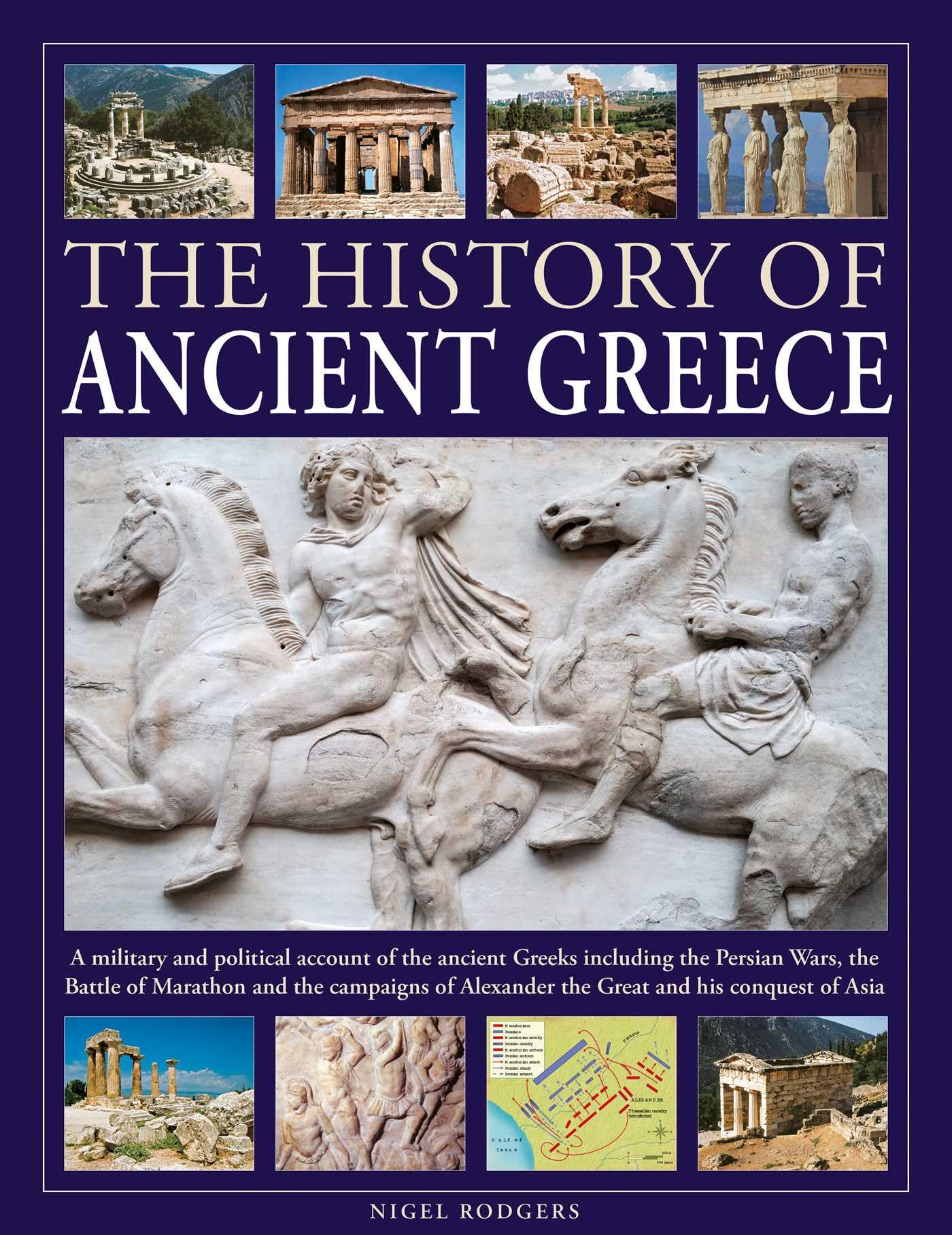 The History Of Ancient Greece: A Military And Political Account Of The Ancient Greeks Including The Persian Wars, The Battle Of