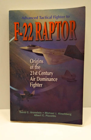 Advanced Tactical Fighter to F22 Raptor: Origins of the 21st Century Air Dominance Fighter (Library of Flight) (AIAA Education),Used