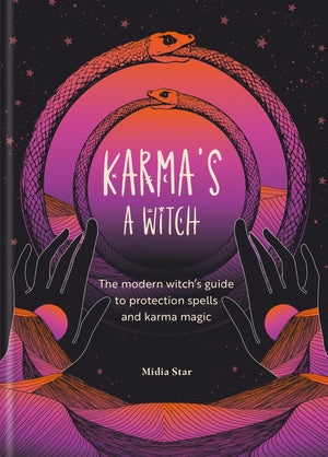 Karmas a Witch: The modern witchs guide to protection spells and karma magic
