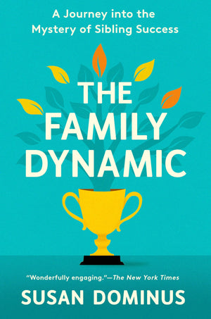 The Family Dynamic: A Journey Into The Mystery Of Sibling Success