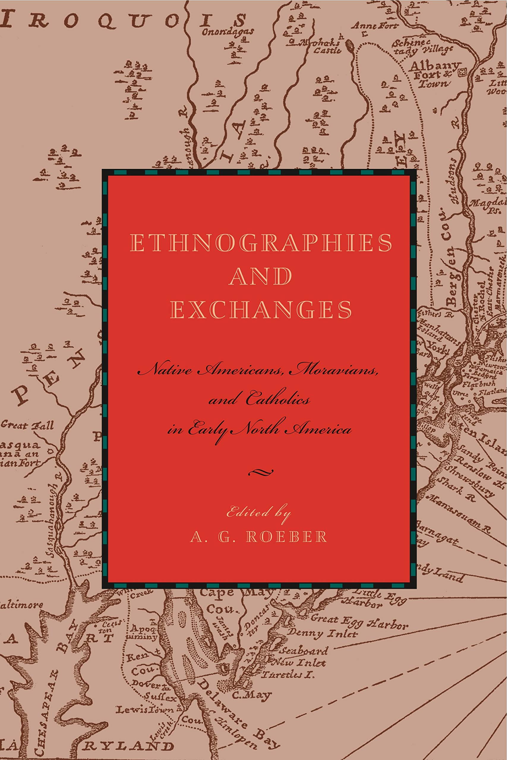 Ethnographies and Exchanges: Native Americans, Moravians, and Catholics in Early North America (Max Kade Research Institute: Ger,Used