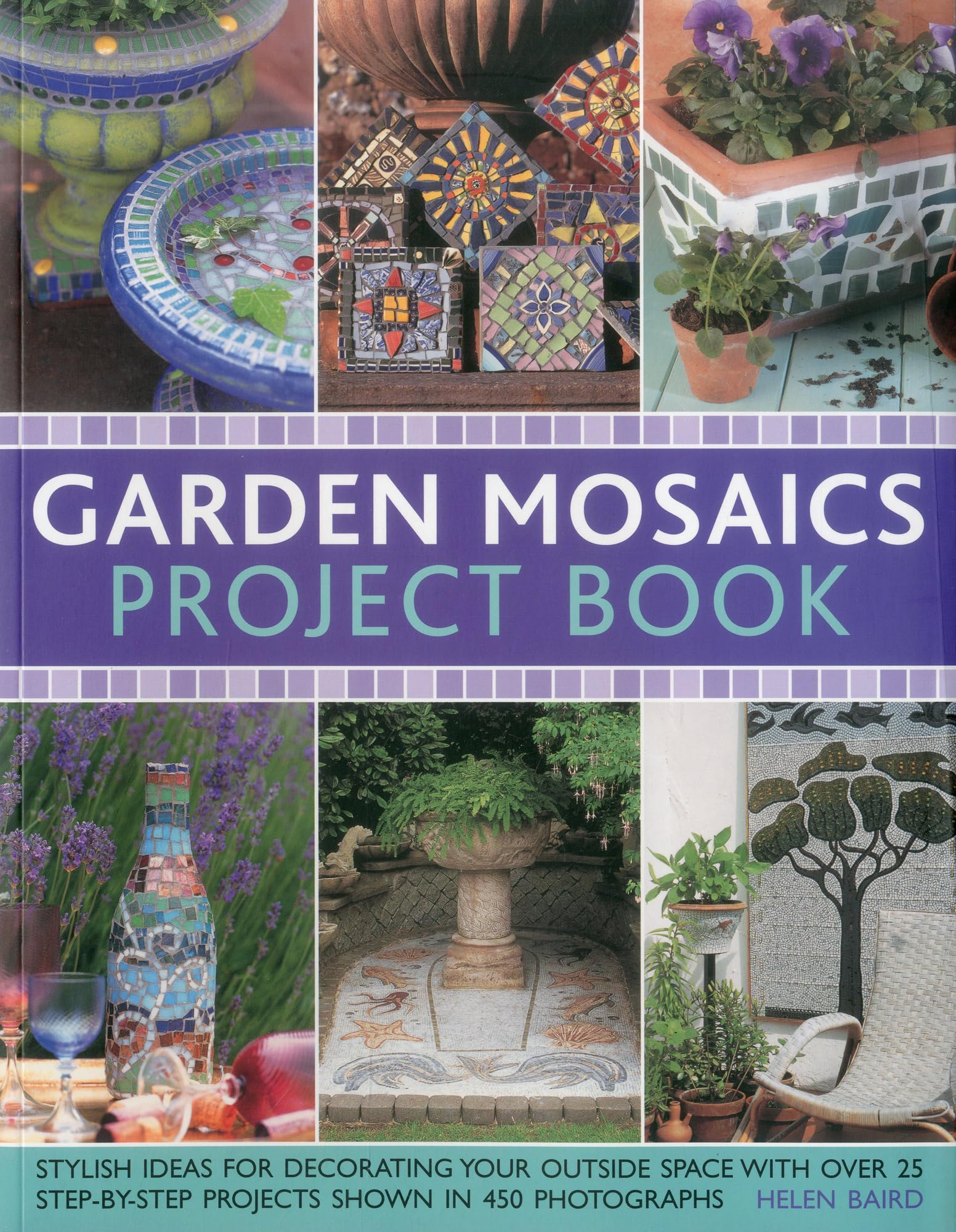 Garden Mosaics Project Book: Stylish ideas for decorating your outside space with over 400 stunning photographs and 25 stepbys,Used