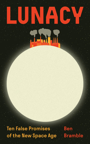 Lunacy: Ten False Promises Of The New Space Age
