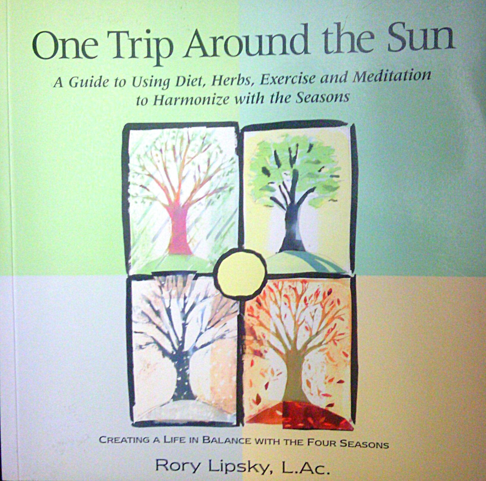 One Trip Around the Sun: A Guide to Using Diet Herbs, Exercise and Meditation to Harmonize With the Seasons,Used