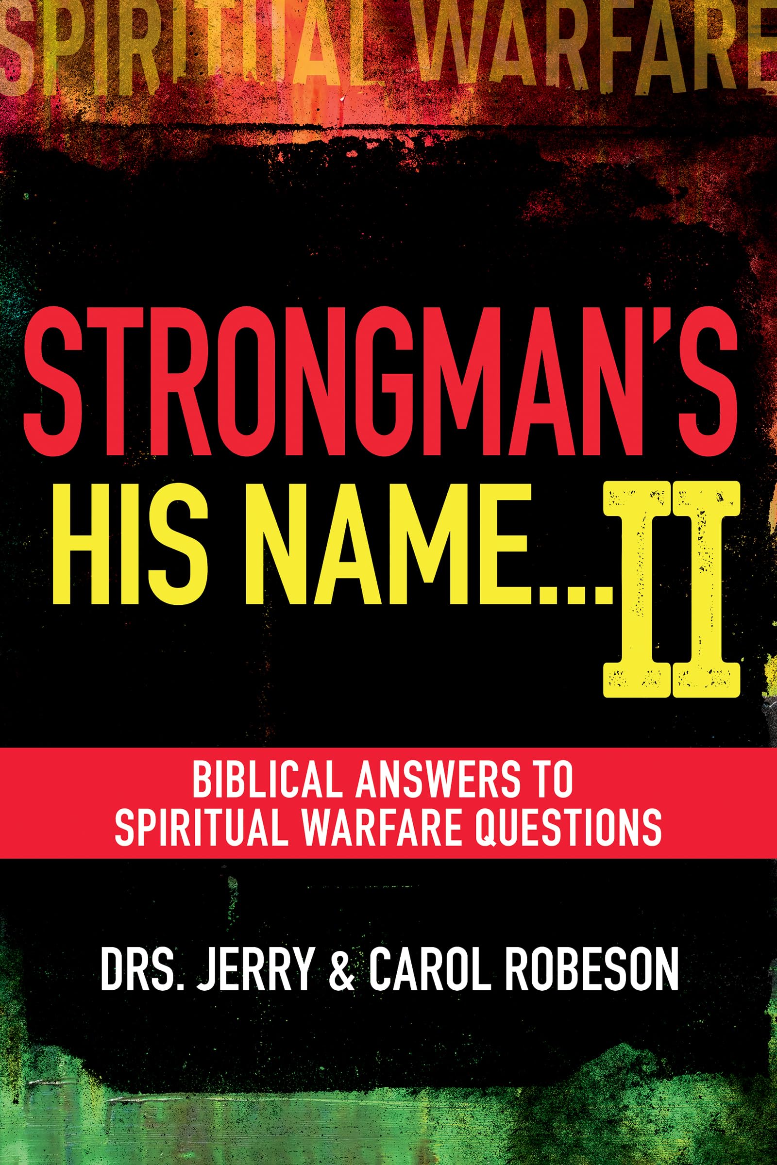 Strongman's His Name II: Biblical Answers to Spiritual Warfare Questions,New