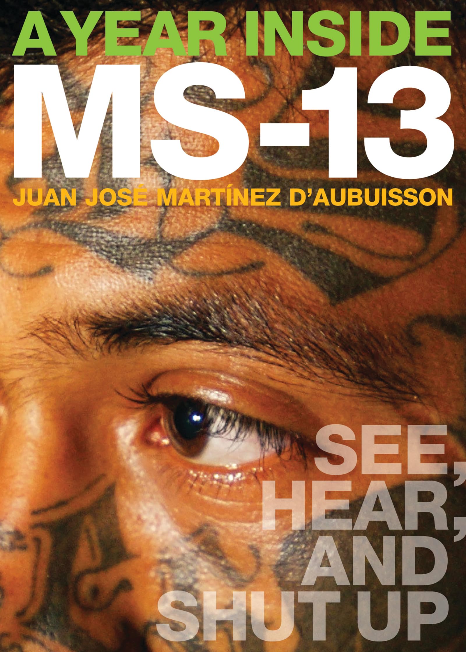 A Year Inside Ms13: See, Hear, And Shut Up