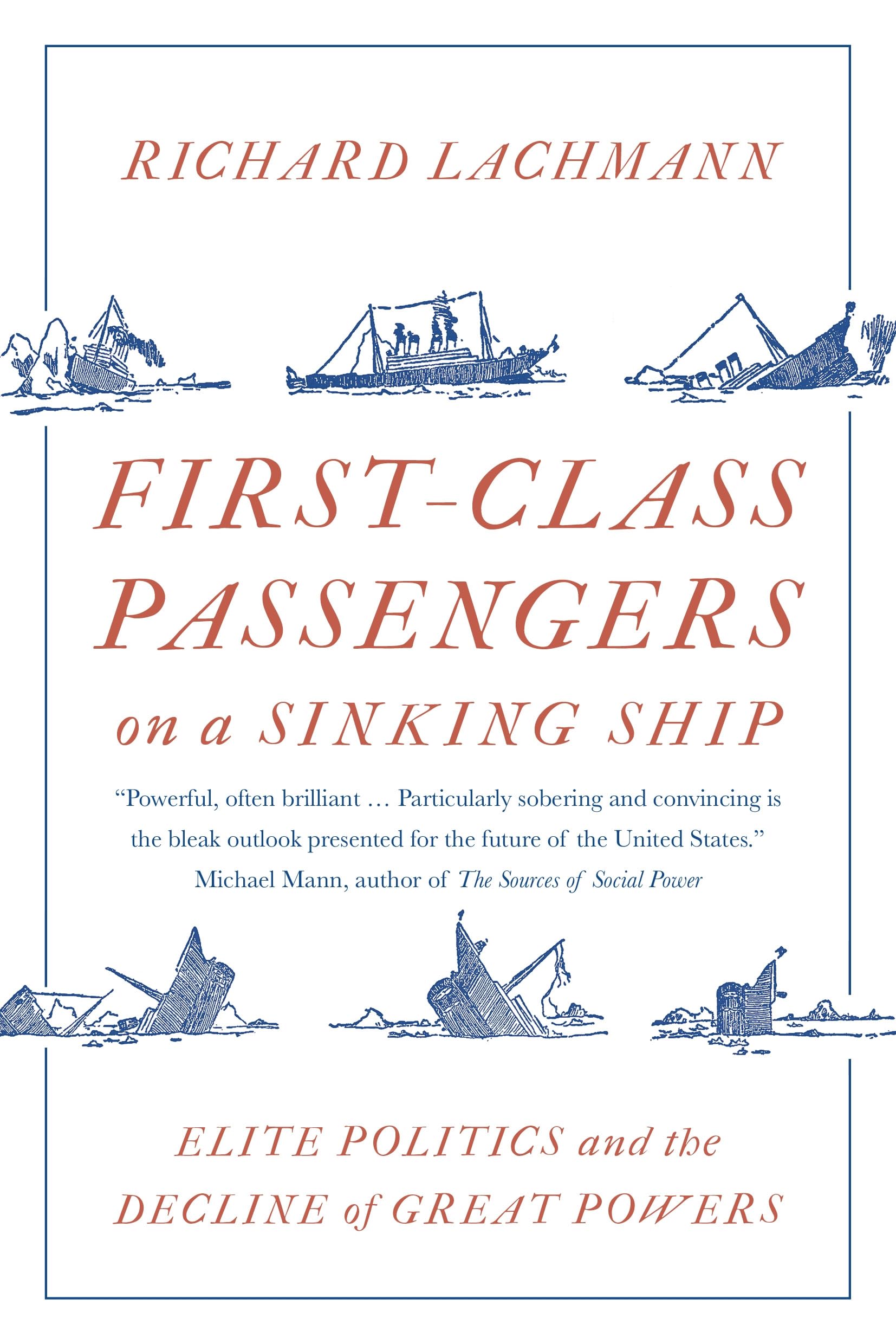 FirstClass Passengers on a Sinking Ship: Elite Politics and the Decline of Great Powers,New