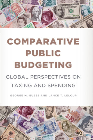 Comparative Public Budgeting: Global Perspectives on Taxing and Spending,Used