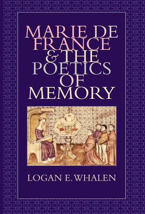 Marie De France And The Poetics Of Memory,New