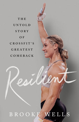 Resilient: The Untold Story Of Crossfit'S Greatest Comeback,New