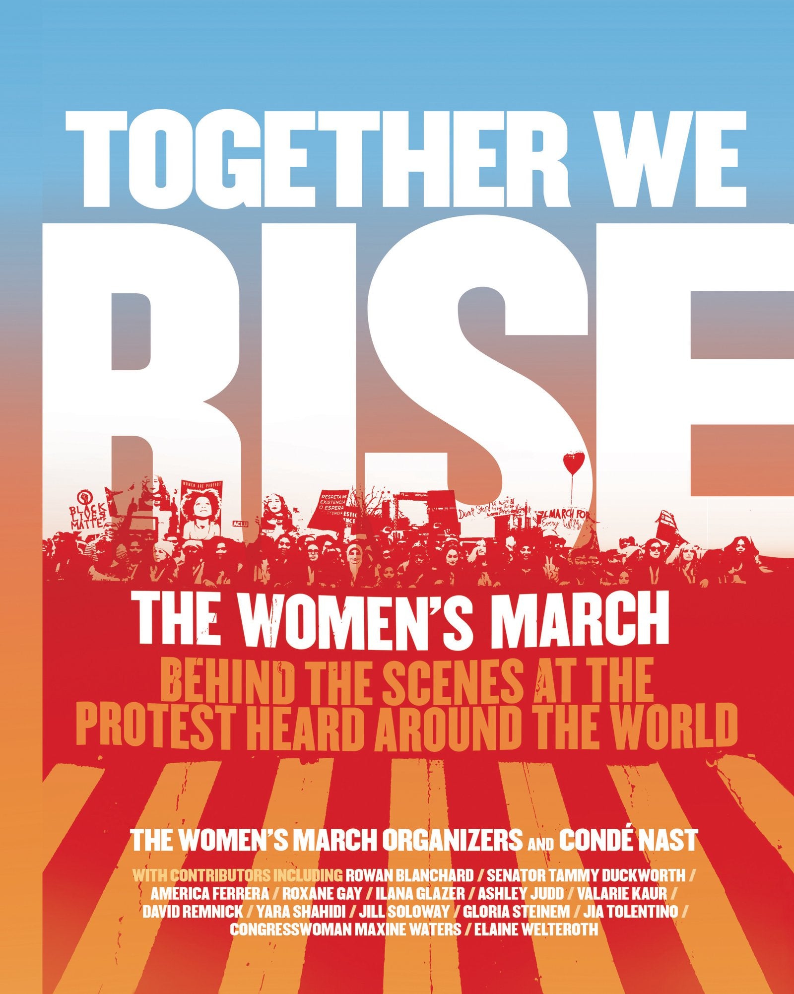 Together We Rise: Behind the Scenes at the Protest Heard Around the World,Used