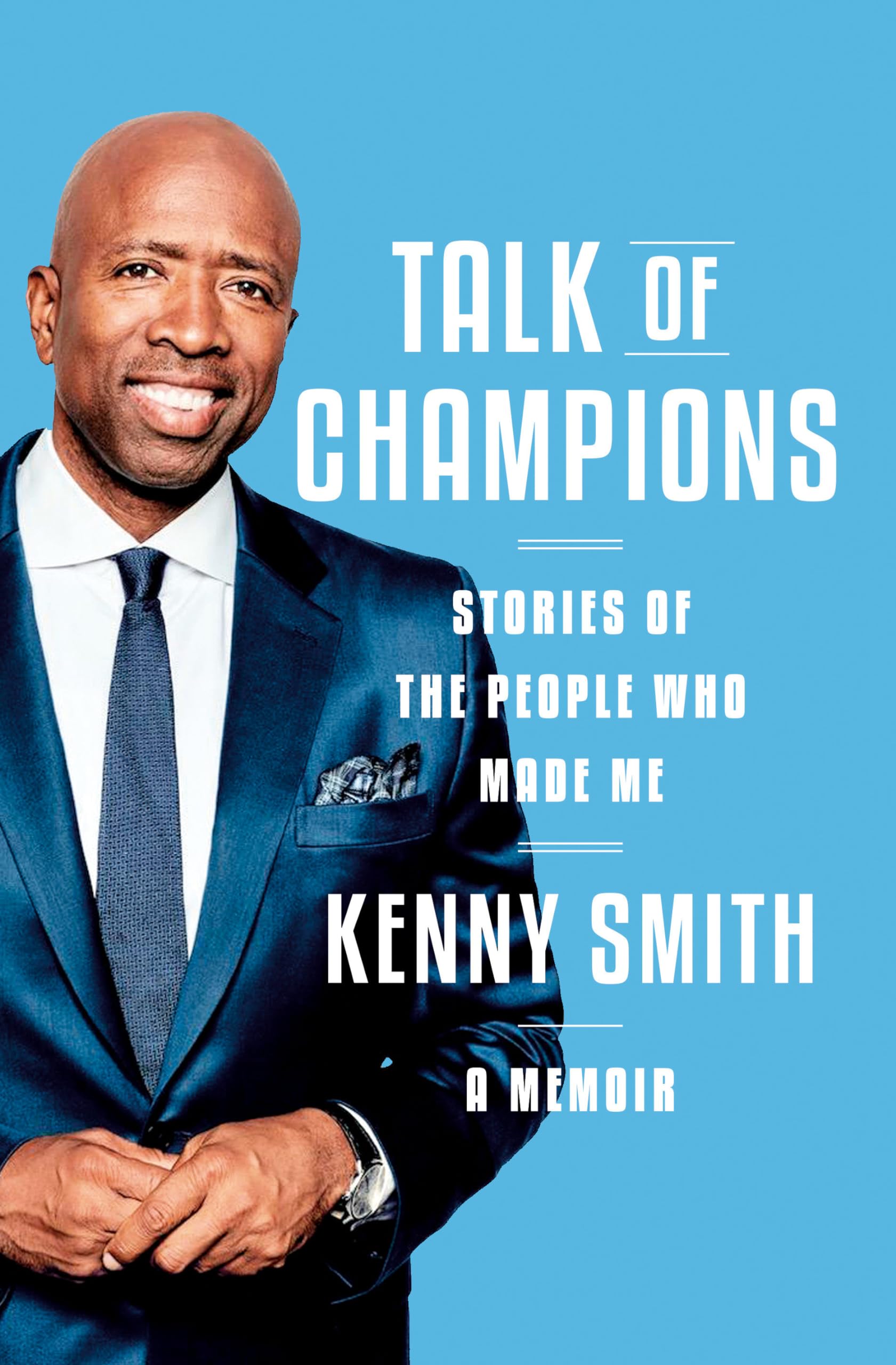Talk Of Champions: Stories Of The People Who Made Me: A Memoir,New