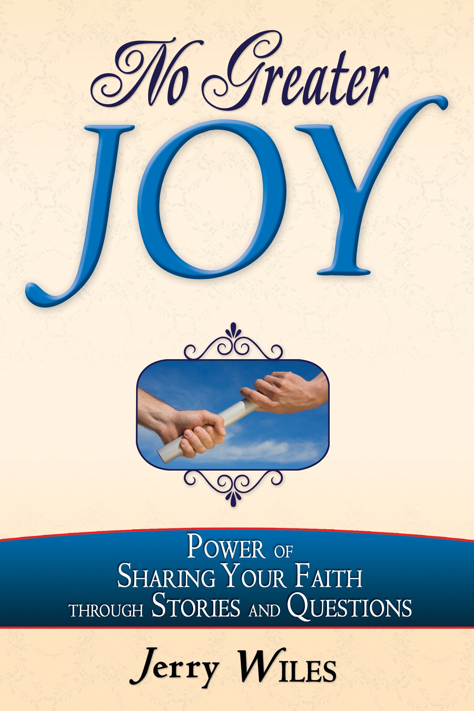 No Greater Joy: Power Of Sharing Your Faith Through Stories And Questions,Used