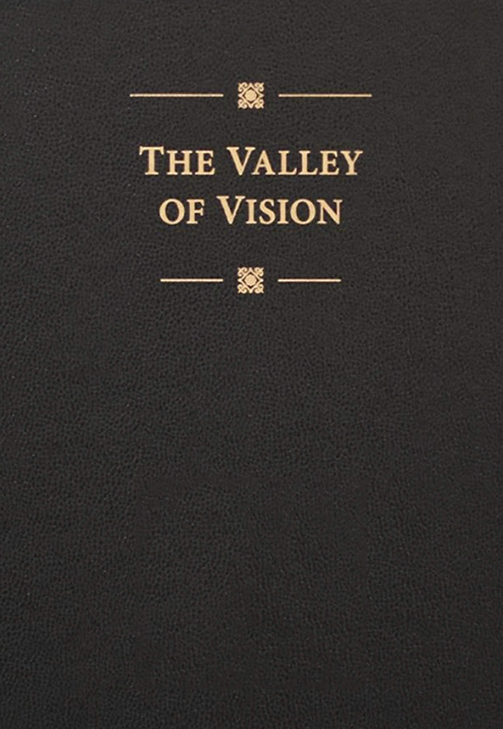 The Valley of Vision: A Collection of Puritan Prayers & Devotions,New