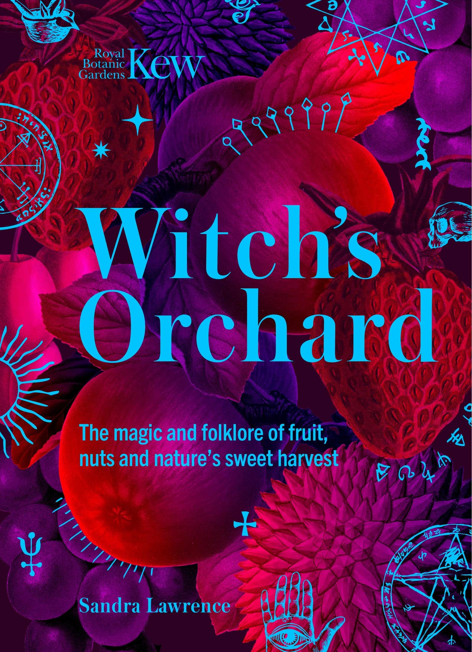 WitchS Orchard: The Magic And Folklore Of Fruit, Nuts And NatureS Sweet Harvest