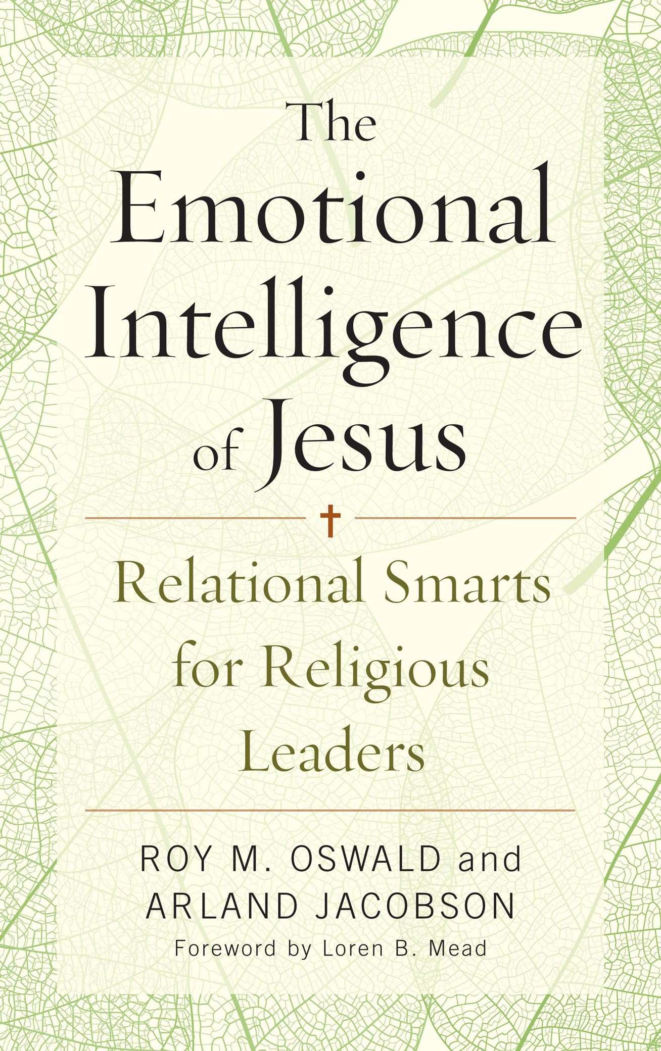 The Emotional Intelligence Of Jesus: Relational Smarts For Religious Leaders